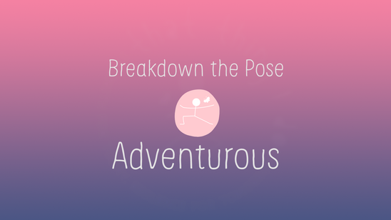 Breakdown The Pose - 17. Adventurous
